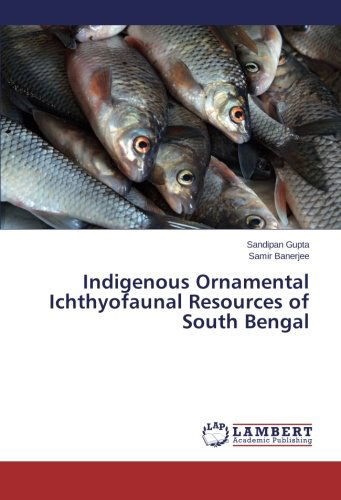 Cover for Samir Banerjee · Indigenous Ornamental Ichthyofaunal Resources of South Bengal (Paperback Book) (2014)