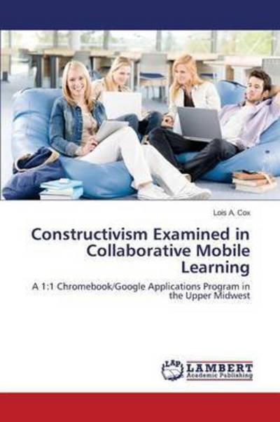 Cover for Cox Lois a · Constructivism Examined in Collaborative Mobile Learning (Paperback Bog) (2015)