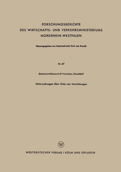 Cover for Gemeinschaftsausschuss Verzinken Dusseldorf · Untersuchungen UEber Gute Von Verzinkungen - Forschungsberichte Des Wirtschafts- Und Verkehrsministeriums (Paperback Book) [1954 edition] (1954)