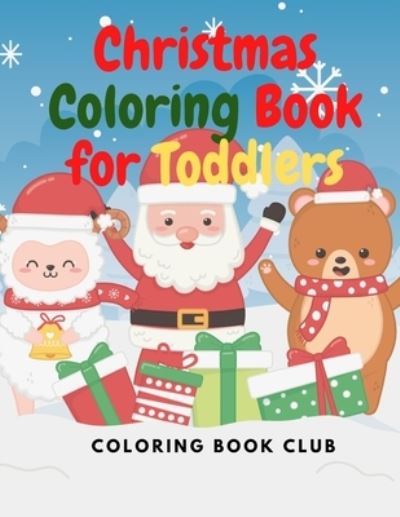 Cover for Coloring Book Club · Christmas Coloring Book for Toddlers: Christmas and Winter Scenes for Toddlers and Kids who Coloring for the First Time (Paperback Book) (2020)