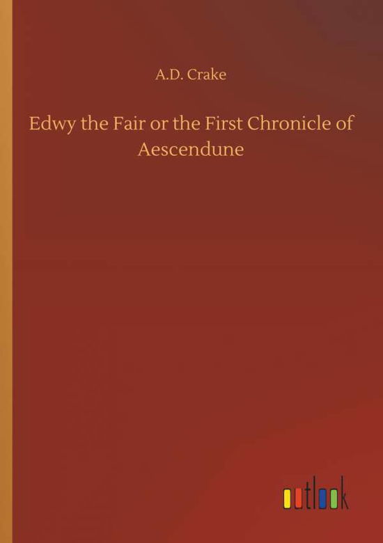 Edwy the Fair or the First Chroni - Crake - Książki -  - 9783734029141 - 20 września 2018