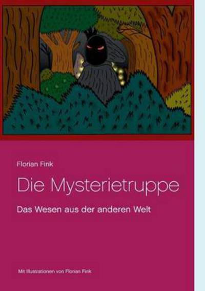 Cover for Florian Fink · Die Mysterietruppe: Das Wesen aus der anderen Welt (Paperback Book) (2016)