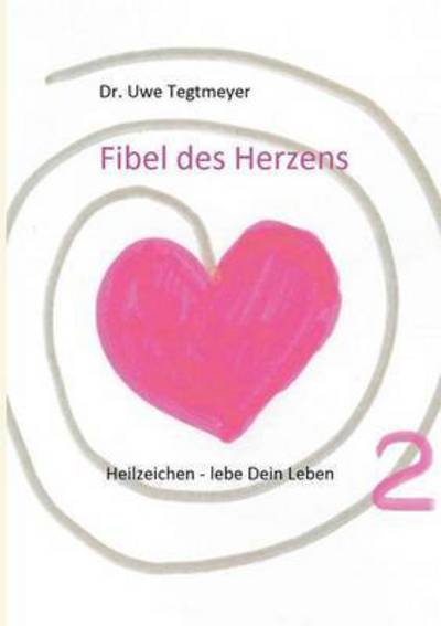 Cover for Tegtmeyer · Fibel des Herzens 2 (Bog) (2016)