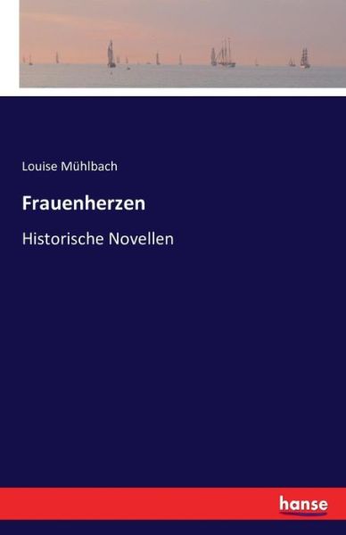 Frauenherzen - Mühlbach - Livros -  - 9783742837141 - 16 de agosto de 2016