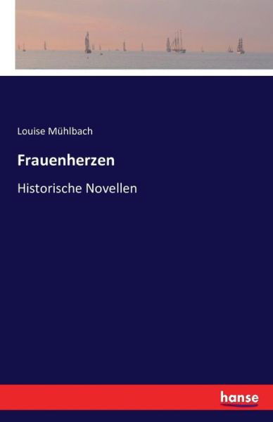 Frauenherzen - Mühlbach - Books -  - 9783742837141 - August 16, 2016