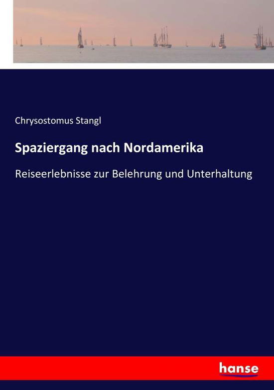 Spaziergang nach Nordamerika - Stangl - Książki -  - 9783743492141 - 8 stycznia 2017