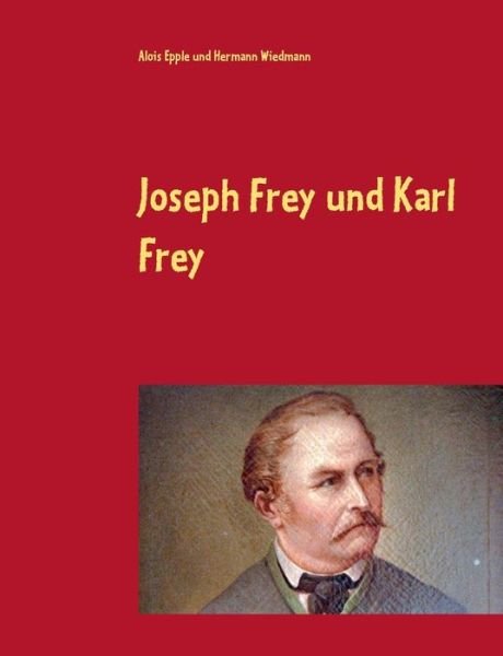 Cover for Alois Epple · Joseph Frey und Karl Frey: Kunst- und Fassmaler vom Lechrain (Pocketbok) (2020)