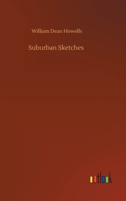 Cover for William Dean Howells · Suburban Sketches (Hardcover Book) (2020)