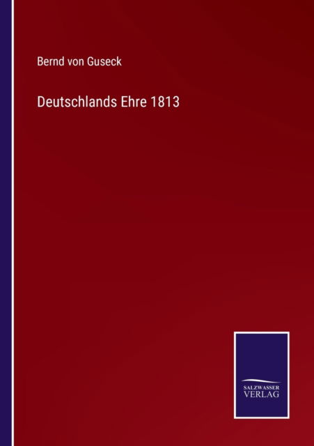 Cover for Bernd Von Guseck · Deutschlands Ehre 1813 (Paperback Book) (2022)