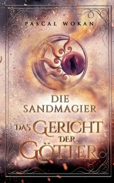 Cover for Pascal Wokan · Die Sandmagier: Das Gericht der Goetter (Pocketbok) (2021)