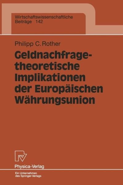 Cover for Philipp C Rother · Geldnachfragetheoretische Implikationen Der Europaischen Wahrungsunion - Wirtschaftswissenschaftliche Beitrage (Paperback Bog) [1997 edition] (1997)