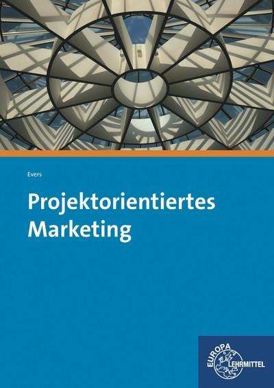 Projektorientiertes Marketing - Evers - Books -  - 9783808577141 - 