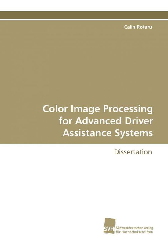 Cover for Calin Rotaru · Color Image Processing for Advanced Driver Assistance Systems: Dissertation (Paperback Book) (2009)