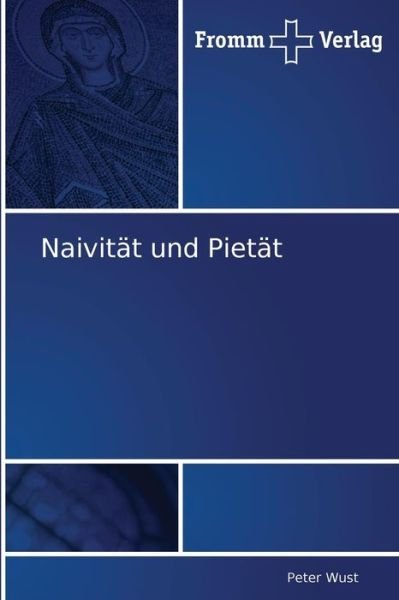 Cover for Peter Wust · Naivität Und Pietät (Pocketbok) [German edition] (2010)