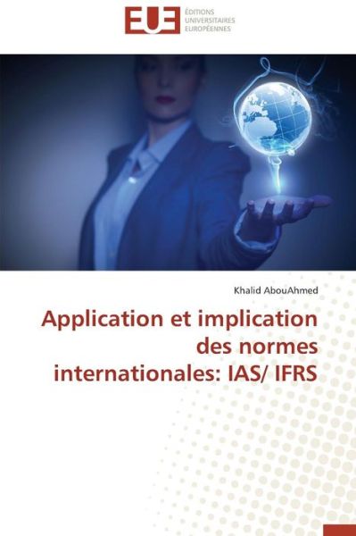 Cover for Khalid Abouahmed · Application et Implication Des Normes Internationales: Ias/ Ifrs (Paperback Book) [French edition] (2018)