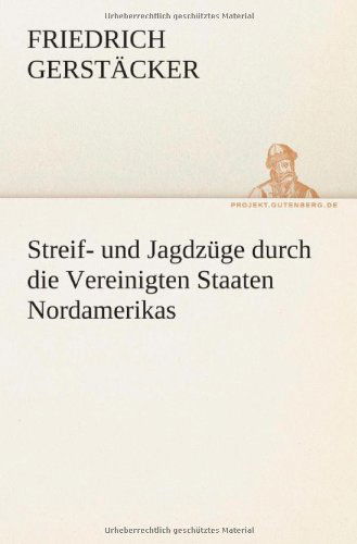 Cover for Friedrich Gerstäcker · Streif- Und Jagdzüge Durch Die Vereinigten Staaten Nordamerikas (Tredition Classics) (German Edition) (Paperback Book) [German edition] (2012)