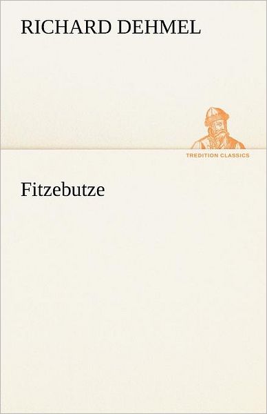 Cover for Richard Dehmel · Fitzebutze (Tredition Classics) (German Edition) (Pocketbok) [German edition] (2012)