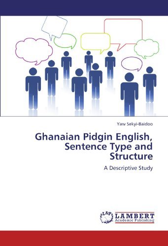 Cover for Yaw Sekyi-baidoo · Ghanaian Pidgin English, Sentence Type and Structure: a Descriptive Study (Paperback Book) (2011)