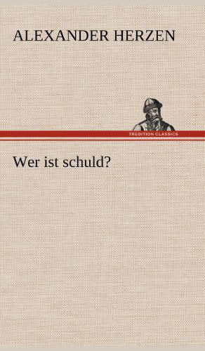 Cover for Alexander Herzen · Wer Ist Schuld? (Hardcover Book) [German edition] (2012)