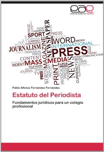 Cover for Pablo Alfonso Fernández Fernández · Estatuto Del Periodista: Fundamentos Jurídicos Para Un Colegio Profesional (Paperback Book) [Spanish edition] (2012)
