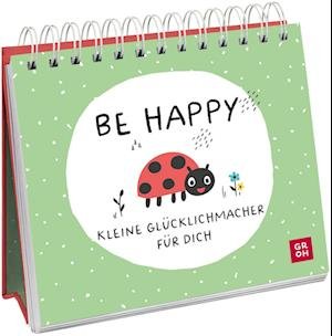 Cover for Be Happy · Kleine Glücklichmacher Für Dich (Buch)