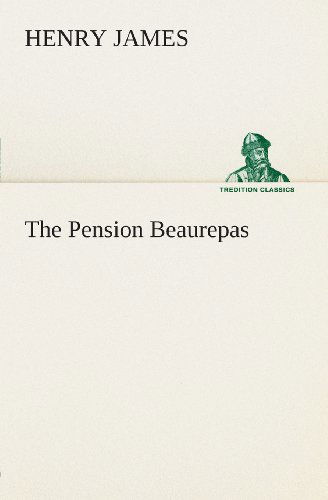 Cover for Henry James · The Pension Beaurepas (Tredition Classics) (Paperback Book) (2013)
