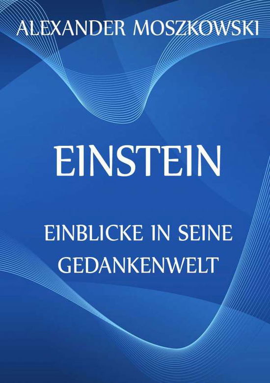 Cover for Moszkowski · Einstein - Einblicke in sein (Book)