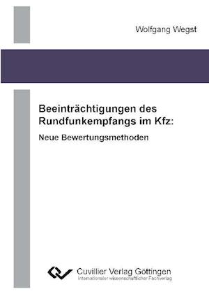 Cover for Wolfgang Wegst · Beeinträchtigungen des Rundfunkempfangs im Kfz: Neue Bewertungsmethoden (Paperback Book) (2011)