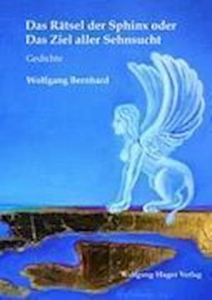 Cover for Wolfgang Bernhard · Das Rätsel der Sphinx oder Das Ziel aller Sehnsucht (Paperback Book) (2012)