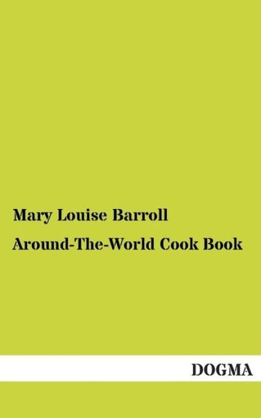 Cover for Mary Louise Barroll · Around-The-World Cook Book (Paperback Book) (2012)