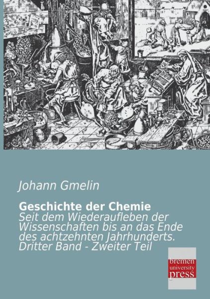 Geschichte Der Chemie - Johann Gmelin - Książki - Bremen University Press - 9783955620141 - 22 marca 2013