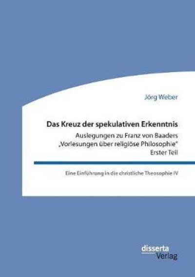 Das Kreuz der spekulativen Erkenn - Weber - Books -  - 9783959354141 - October 23, 2017