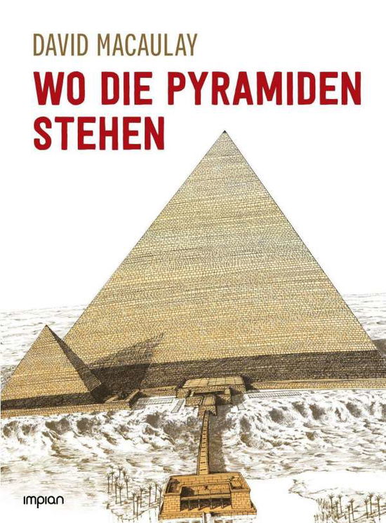 Wo die Pyramiden stehen - David Macaulay - Livres - Impian GmbH - 9783962691141 - 9 août 2021