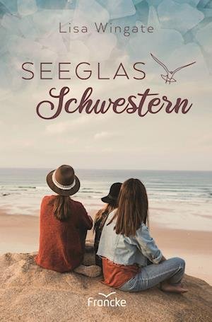 Seeglasschwestern - Lisa Wingate - Livres - Francke-Buch - 9783963623141 - 1 mars 2023
