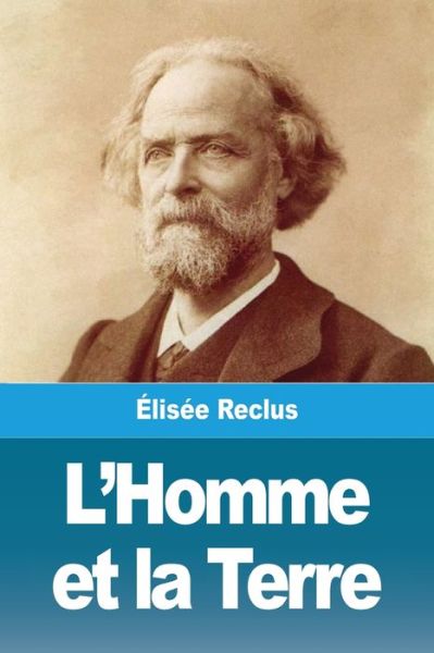 L'Homme et la Terre - Élisée Reclus - Books - Prodinnova - 9783967878141 - November 30, 2020