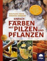 Cover for Friese · Einfach färben mit Pilzen und P (Book)