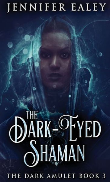 Cover for Jennifer Ealey · The Dark-Eyed Shaman (Innbunden bok) (2021)