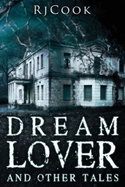 Dream Lover And Other Tales - Rj Cook - Böcker - Next Chapter - 9784867522141 - 28 juli 2021