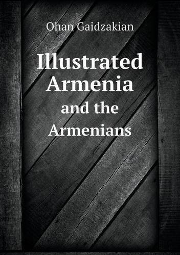 Cover for Ohan Gaidzakian · Illustrated Armenia and the Armenians (Taschenbuch) (2013)