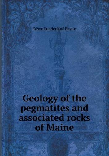 Cover for Edson Sunderland Bastin · Geology of the Pegmatites and Associated Rocks of Maine (Paperback Book) (2013)