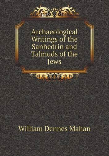 Cover for William Dennes Mahan · Archaeological Writings of the Sanhedrin and Talmuds of the Jews (Paperback Book) (2013)