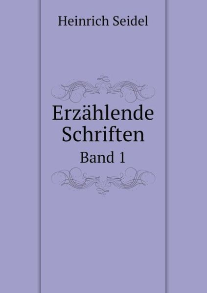 Cover for Heinrich Seidel · Erzählende Schriften Band 1 (Paperback Book) [German edition] (2014)