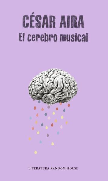 Cover for Cesar Aira · El cerebro musical / The Musical Brain (Paperback Book) (2017)