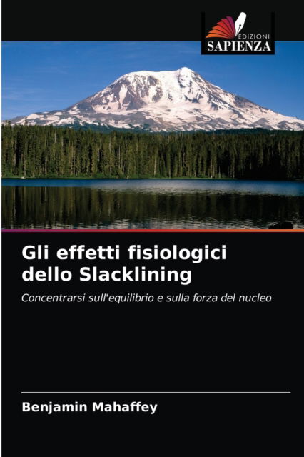 Gli effetti fisiologici dello Slacklining - Benjamin Mahaffey - Books - Edizioni Sapienza - 9786202862141 - March 25, 2021