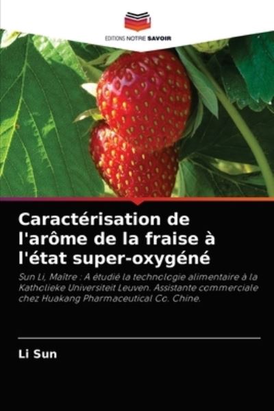 Cover for Li Sun · Caracterisation de l'arome de la fraise a l'etat super-oxygene (Paperback Bog) (2021)