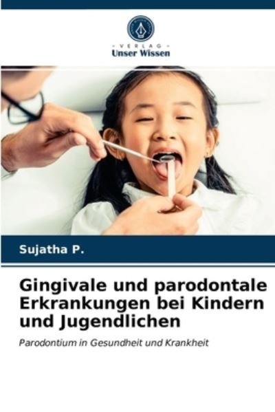 Cover for Sujatha P · Gingivale und parodontale Erkrankungen bei Kindern und Jugendlichen (Taschenbuch) (2021)