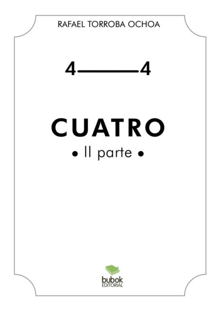 Cuatro (II Parte) - Rafael Ochoa Torroba - Bücher - Bubok Publishing S.L. - 9788468660141 - 4. Dezember 2014