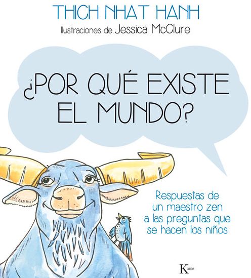 Por Que Existe El Mundo?: Respuestas De Un Maestro Zen a Las Preguntas Que Se Hacen Los Ninos - Thich Nhat Hanh - Böcker - Editorial Kairos - 9788499884141 - 1 maj 2015