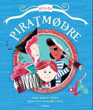 Pelles piratmødre - Jodie Lancet-Grant - Boeken - Turbine - 9788740670141 - 13 mei 2021