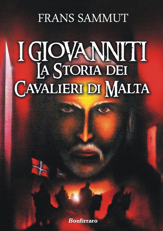 I Giovanniti. La Storia Dei Cavalieri Di Malta - Frans Sammut - Książki -  - 9788862721141 - 